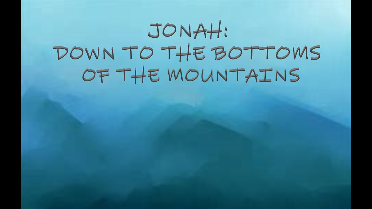 JONAH: DOWN TO THE BOTTOMS OF THE MOUNTAINS #155 LCM
