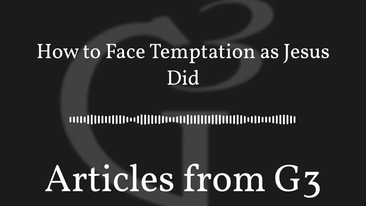 How to Face Temptation as Jesus Did