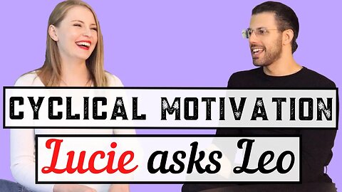 Lucie and Leo Discuss Cyclothemic Motivation (and Food)