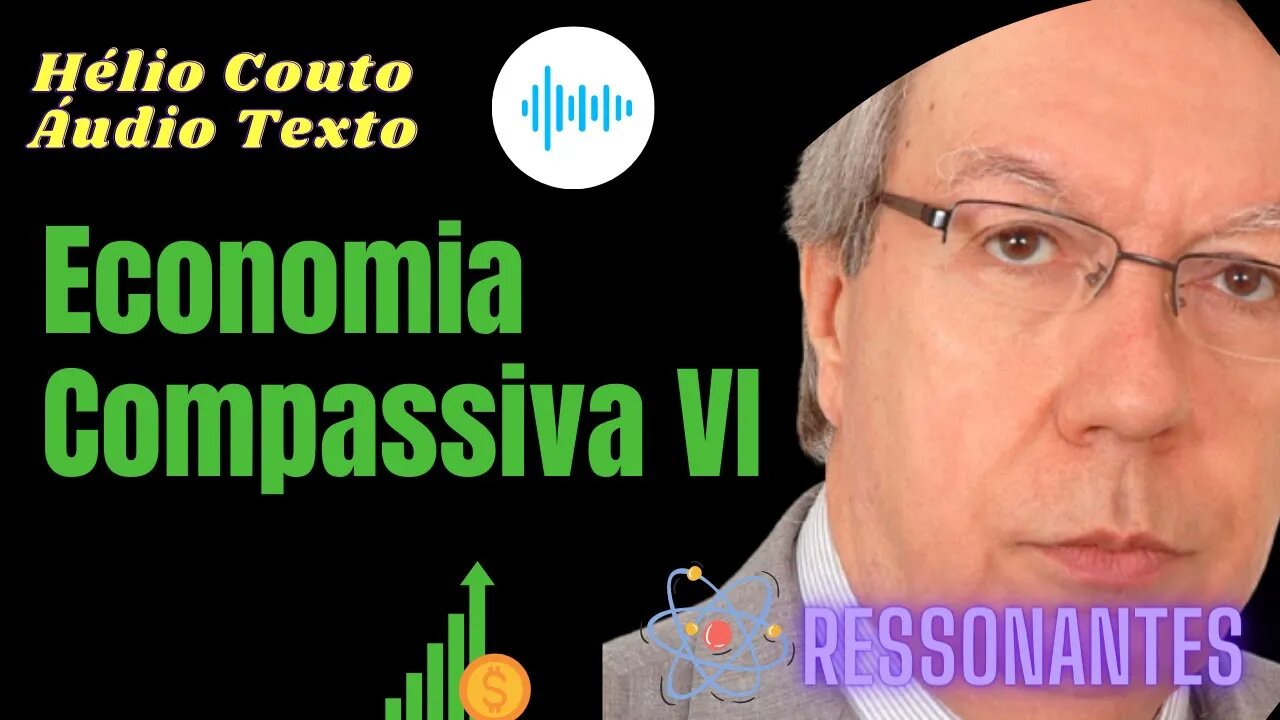 Hélio Couto ‐ Economia Compassiva VI "Áudio Texto".