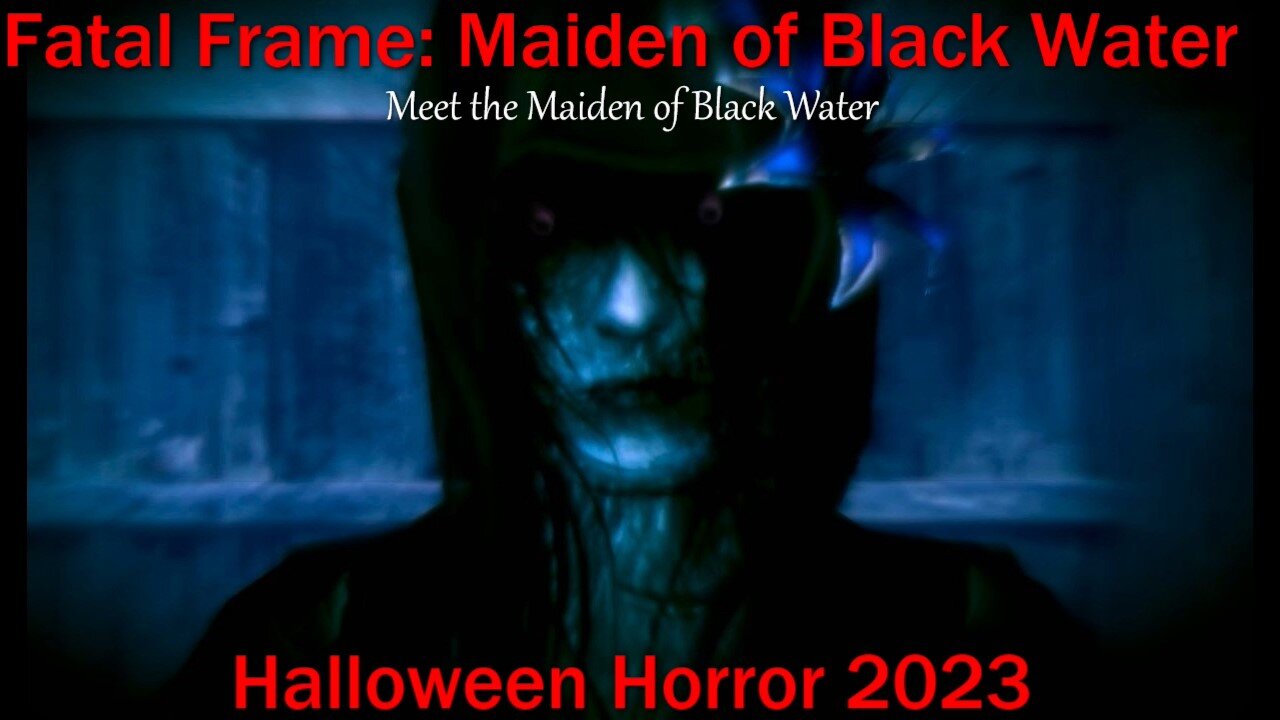 Halloween Horror 2023- Fatal Frame: Maiden of Black Water- Meet the Maiden of Black Water