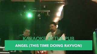 Karaoke At The Pub - Episode #14: Angel (This Time Doing Rayvon)