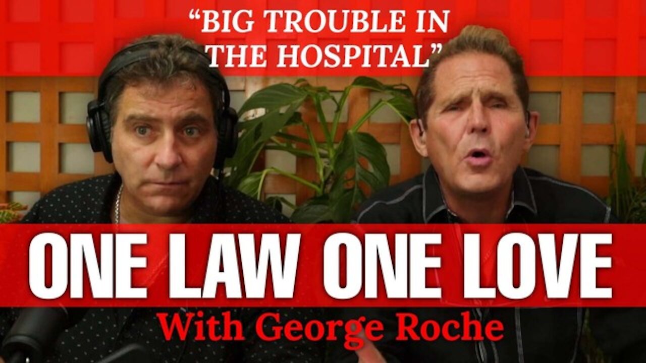 ONE LAW ONE LOVE with George Roche - BIG TROUBLE IN THE HOSPITAL