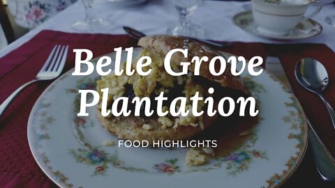 Belle Grove Plantation Food Highlights