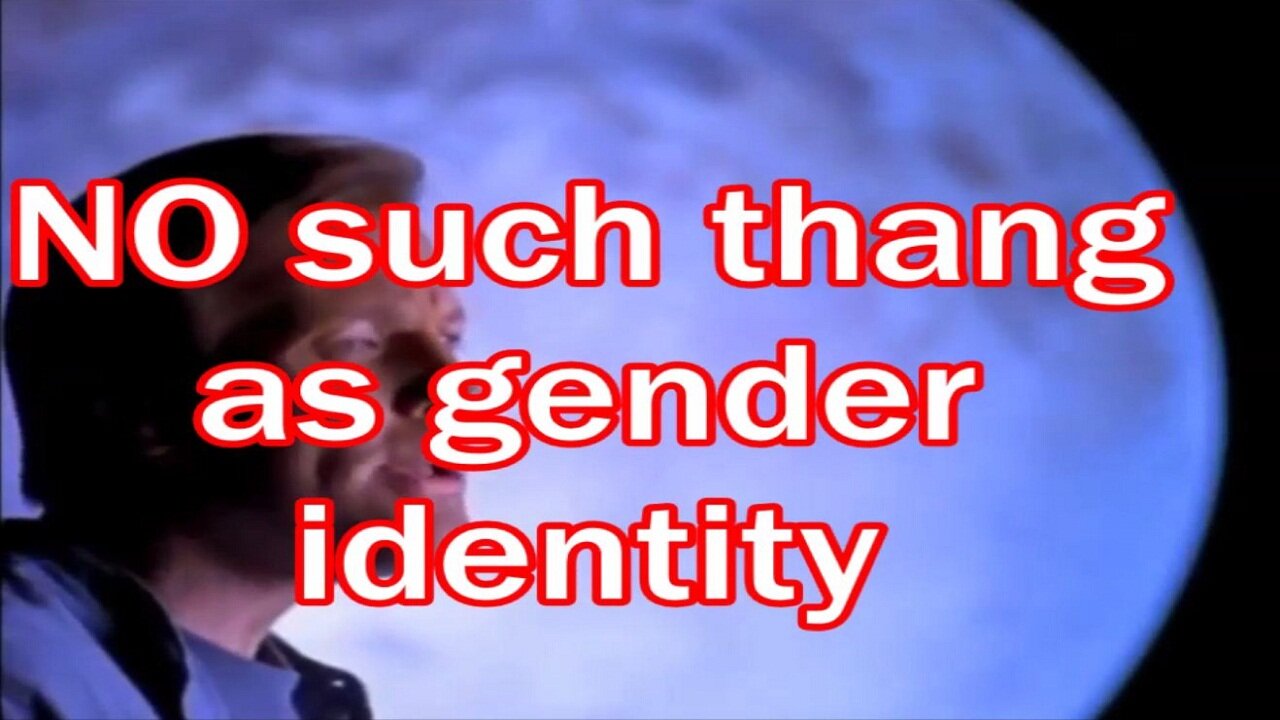 NO such thang as gender identity