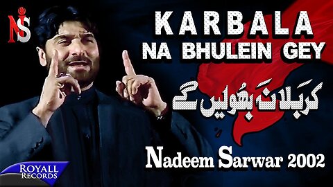 Nadeem Sarwar | Karbala Na Bhuleingey | 2002