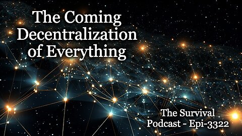 The Coming Decentralization of Everything - Epi-3322