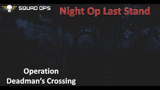 The Last Stand l [Squad Ops] Operation Deadman's Crossing (1 June)