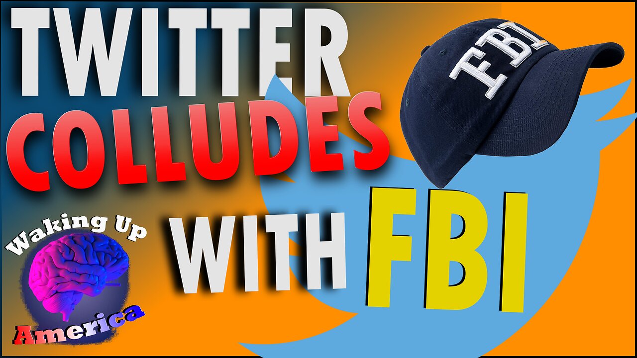 Waking Up America - Ep. 8 - Twitter Colludes with FBI to CENSOR the American People's 1st Amendment