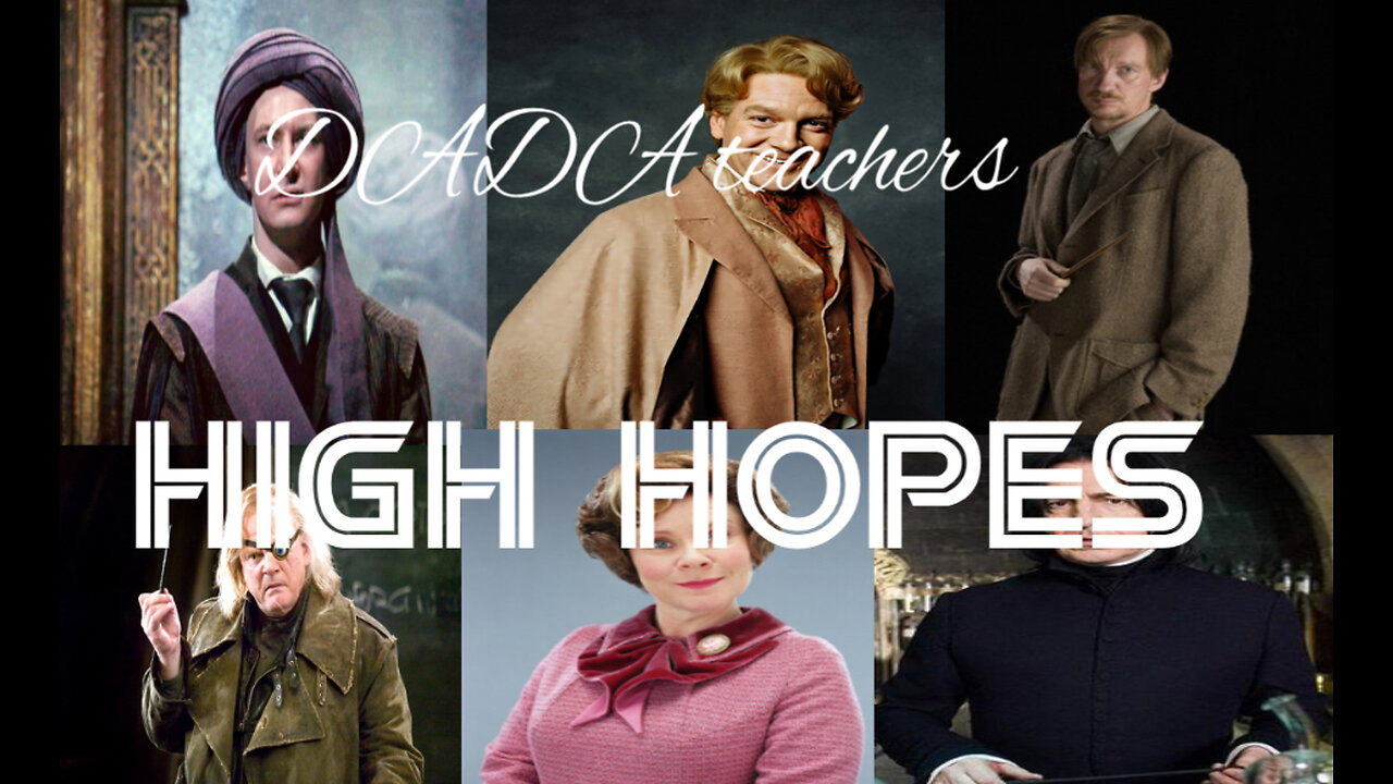 Defense Against The Dark Arts teachers|| High Hopes