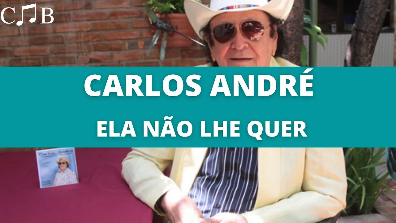 Carlos André - Ela Não Lhe Quer