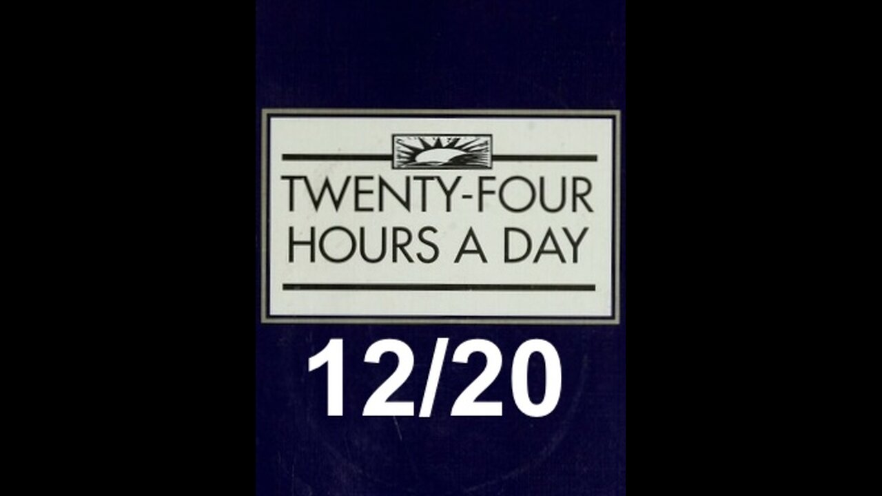 Twenty-Four Hours A Day Book– December 20 - Daily Reading - A.A. - Serenity Prayer & Meditation