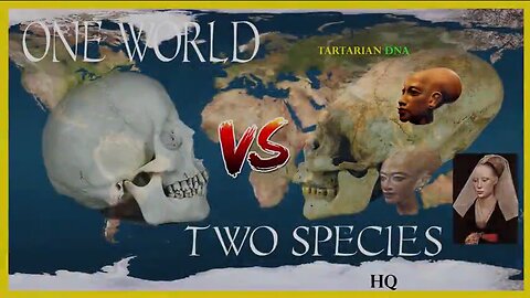 One World; Two Species; Tartarian DNA - OldWorld - Tartaria - We Were Never Alone