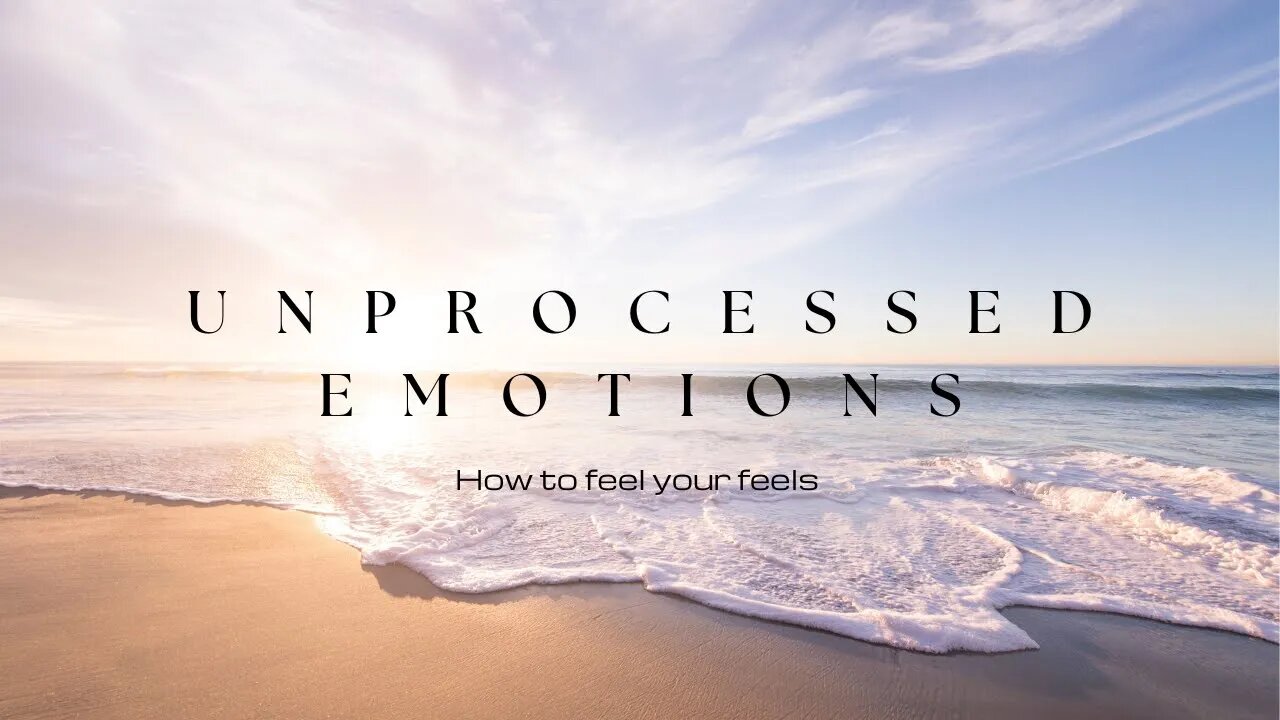 Unprocessed Emotion