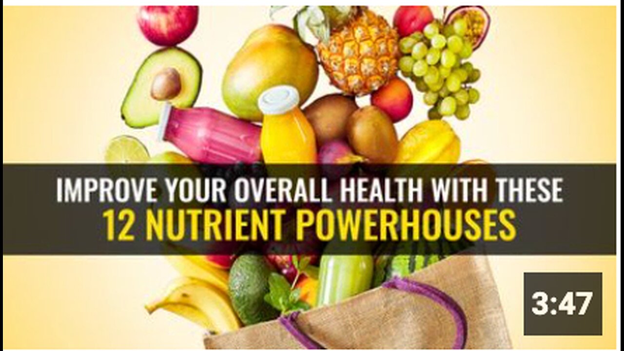 Improve your overall health with these 12 nutrient powerhouses