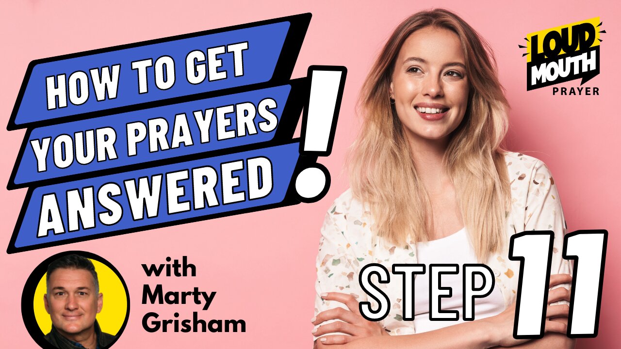 Prayer | STEP 11 of How To Get Your Prayers Answered | Loudmouth Prayer