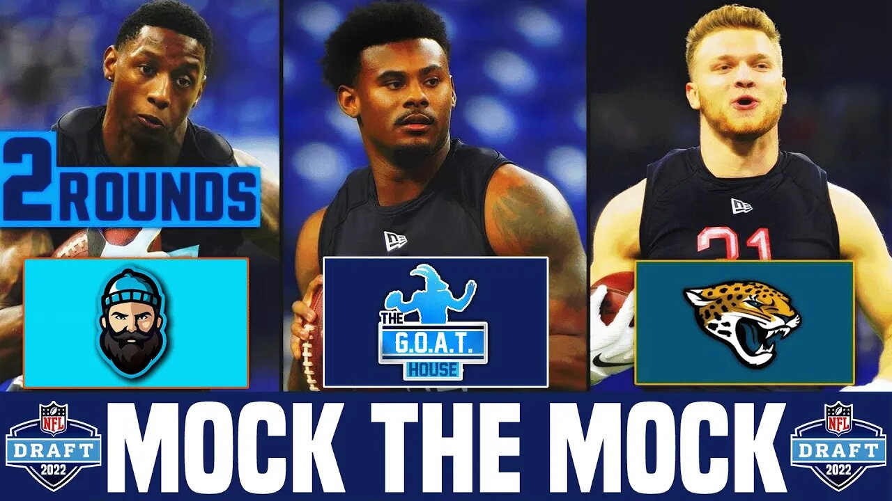 The GOAT House's Two Round 2022 NFL Mock Draft | Mock The Mock