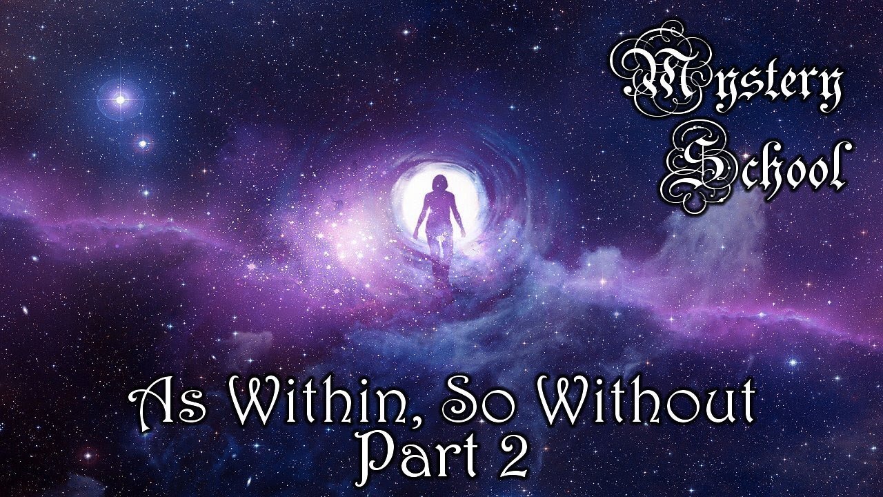 As Within, So Without: Part 2 | Mystery School 93b