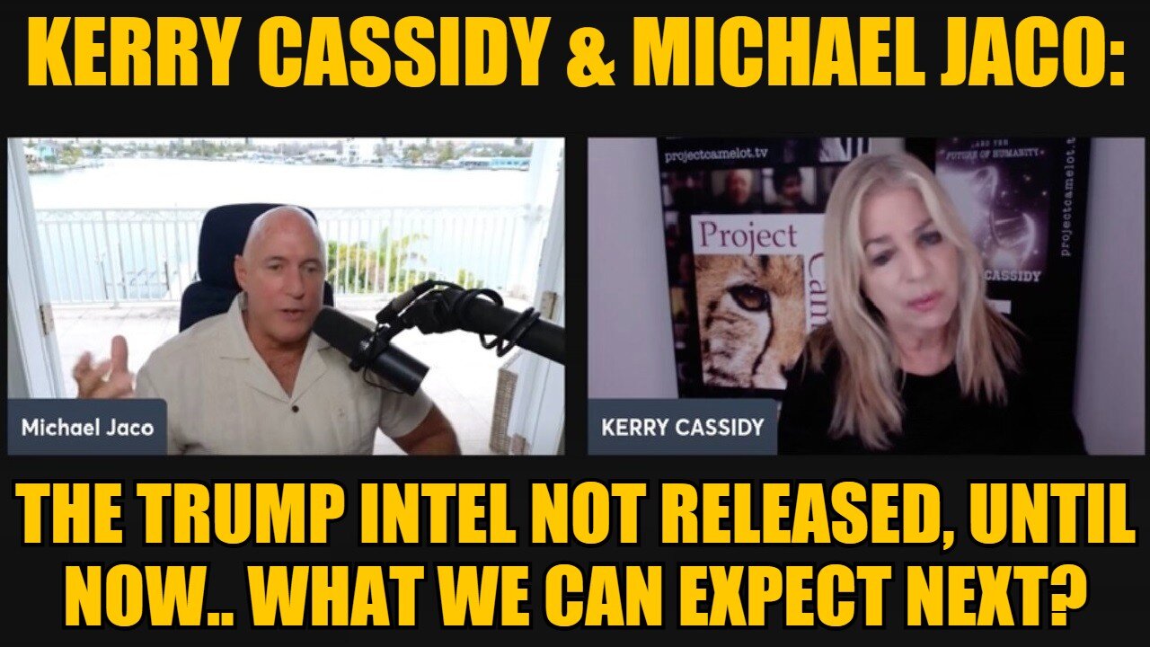 Kerry Cassidy & Michael Jaco: The Trump Intel Not Released, Until Now.. What We Can Expect Next?