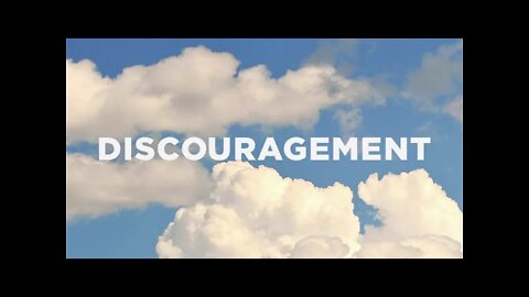 Sunday Evening May 9th - Discouragement