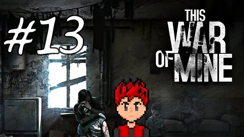 This War of Mine #13 - Little Children Need Moms
