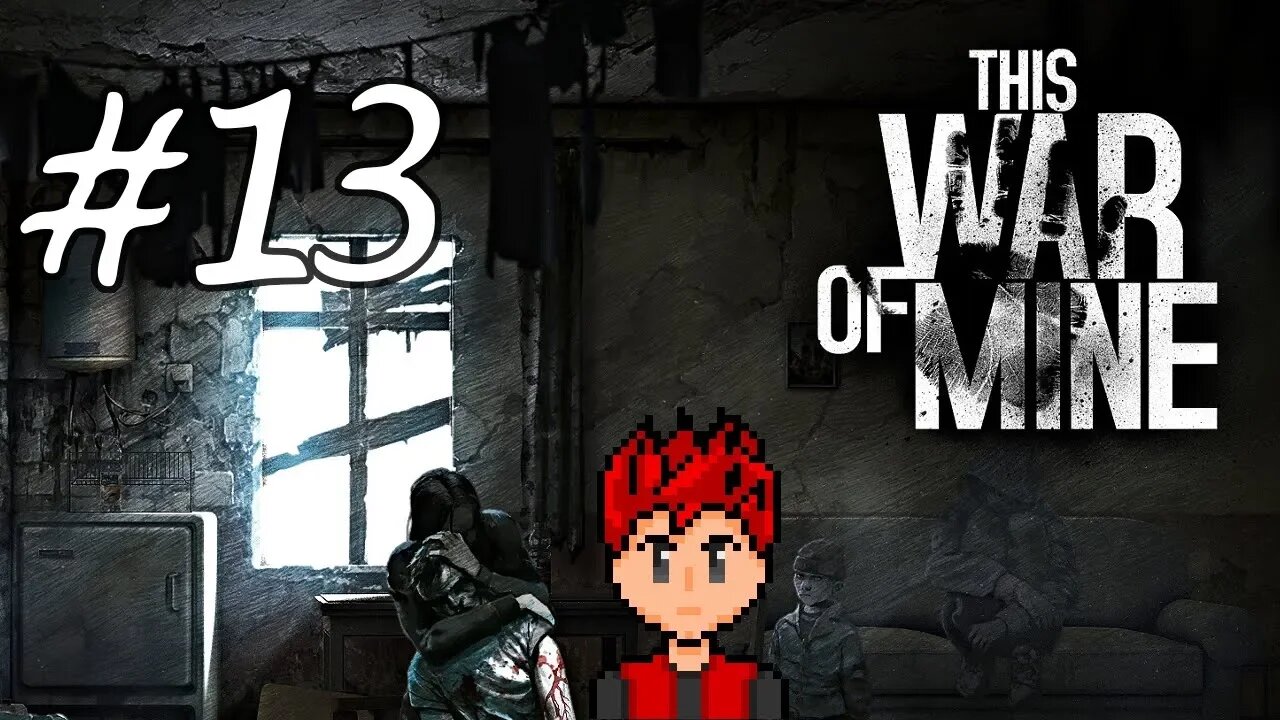 This War of Mine #13 - Little Children Need Moms