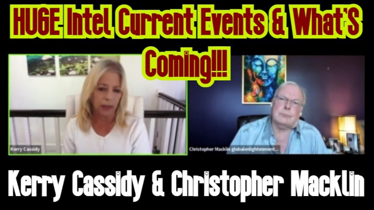 Kerry Cassidy & Christopher Macklin: HUGE Intel Current Events And What'S Coming