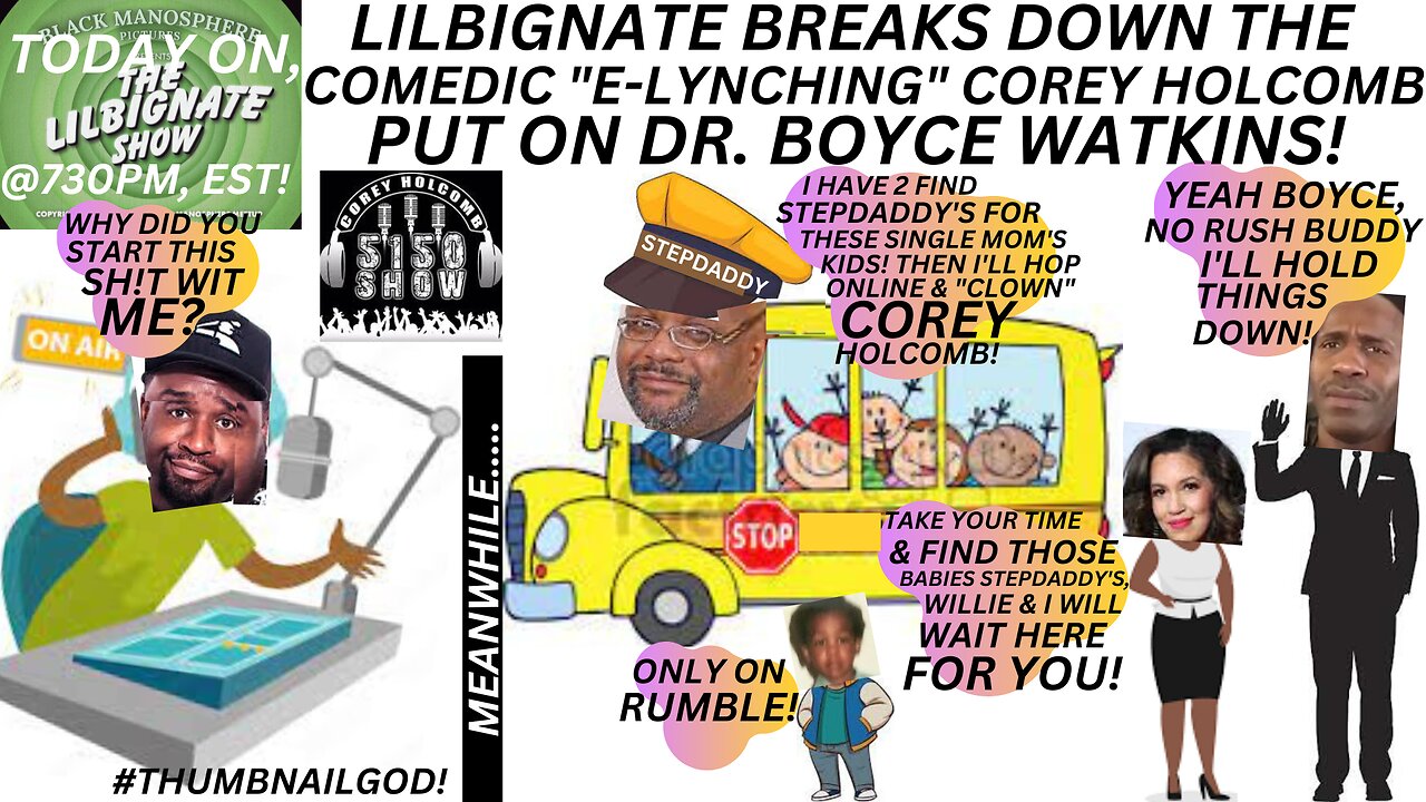 LILBIGNATE BREAKS DOWN THE COMEDIC "E-LYNCHING" @COREYHOLCOMB5150LAND PUT ON @DRBOYCE WATKINS!