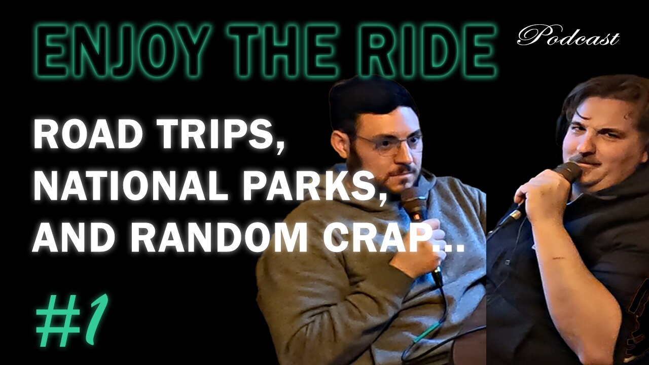 Road Trips, National Parks, and Random Crap | Enjoy the Ride Podcast Ep 1