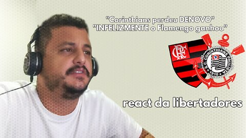 Tiago Campanha react jogo do Corinthians e do Flamengo Libertadores 2022