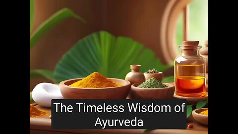 The Timeless Wisdom of Ayurveda