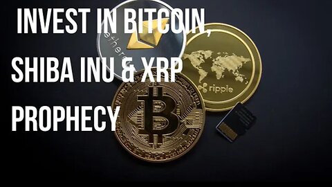 Invest in Bitcoin, Shiba Inu and XRP prophecy