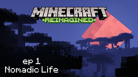 Minecraft Reimagined ep 1 | Nomadic Life = Best Life