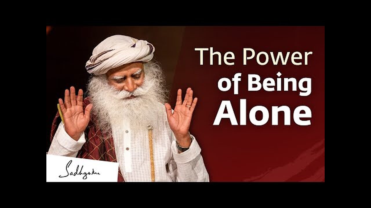 The Power of Being Alone | Sadhguru Jaggi Vasudev