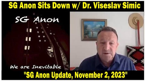 SG Anon Update Today 11/2/23: "SG Anon Sits Down Again w/ Dr. Viseslav Simic (Sima)"