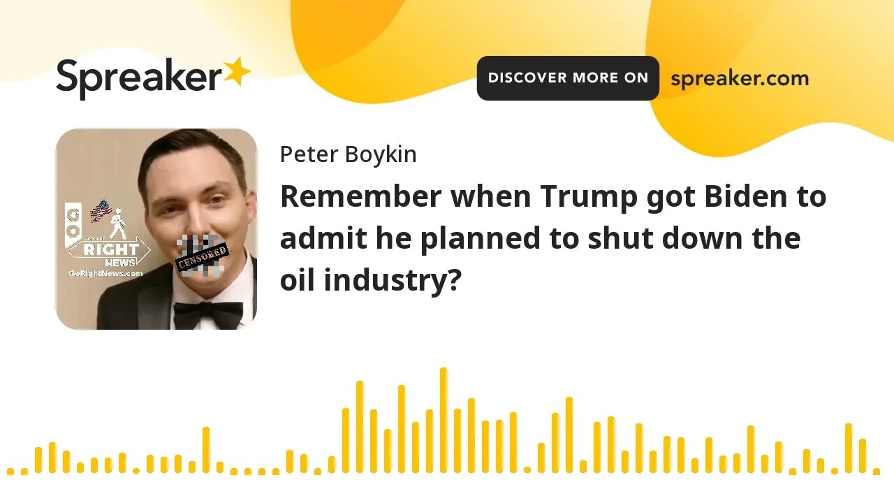 Remember when Trump got Biden to admit he planned to shut down the oil industry?