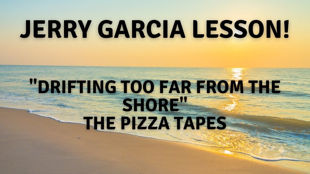 Jerry Garcia lesson. "Drifting Too Far From The Shore" The Pizza Tapes