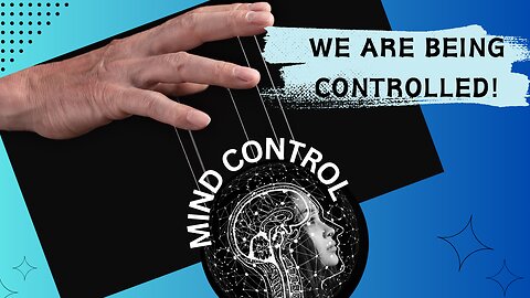 We are being Controlled!