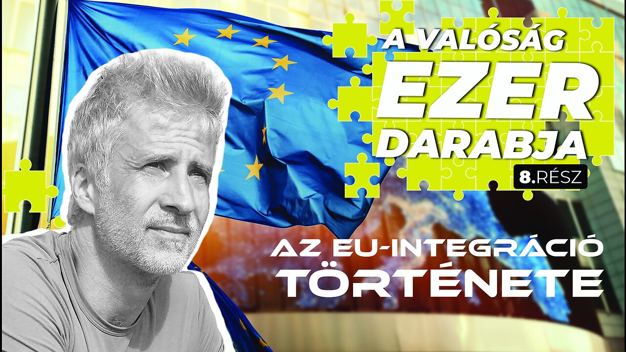 Eljutunk-e az Európai Egyesült Államokig? - A valóság ezer darabja 8. rész