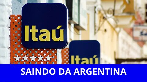 ITAÚ poderá sair da Argentina!