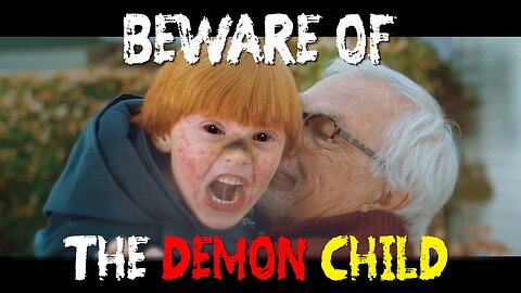 Beware of The Demon Child!