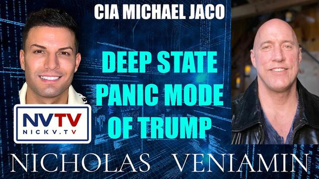 CIA Michael Jaco Discusses Deep State Panic Mode Of Trump with Nicholas Veniamin