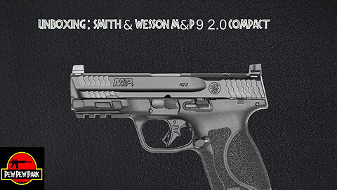 Unboxing: Smith & Wesson M&P9 2.0 Compact