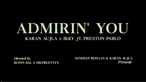 Admirin_ You (Official Video) Karan Aujla _ Ikky _ Making Memories _ Latest Punjabi Songs 2023