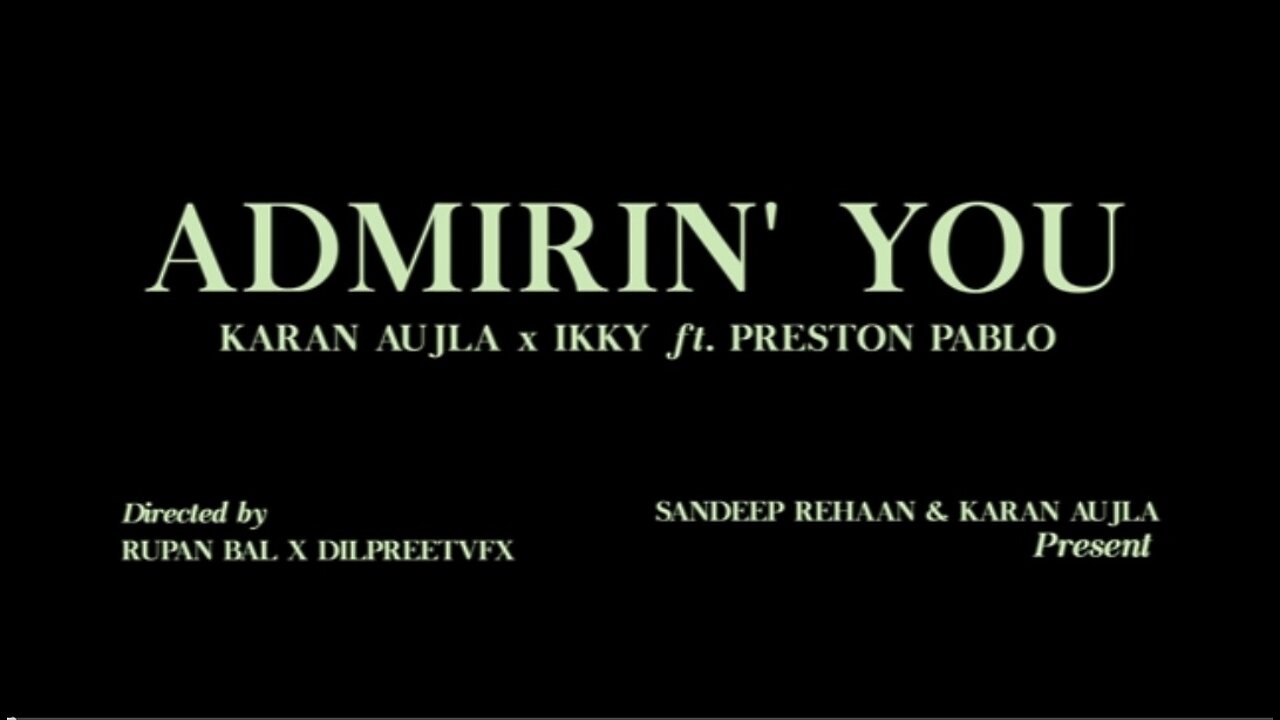 Admirin_ You (Official Video) Karan Aujla _ Ikky _ Making Memories _ Latest Punjabi Songs 2023