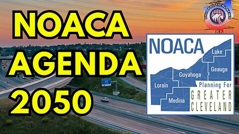 NOACA is Agenda 2050 | 15 Minute Cities "Will You Comply?"