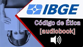 [ÁudioBook] Código de Ética profissional do servidor público do IBGE