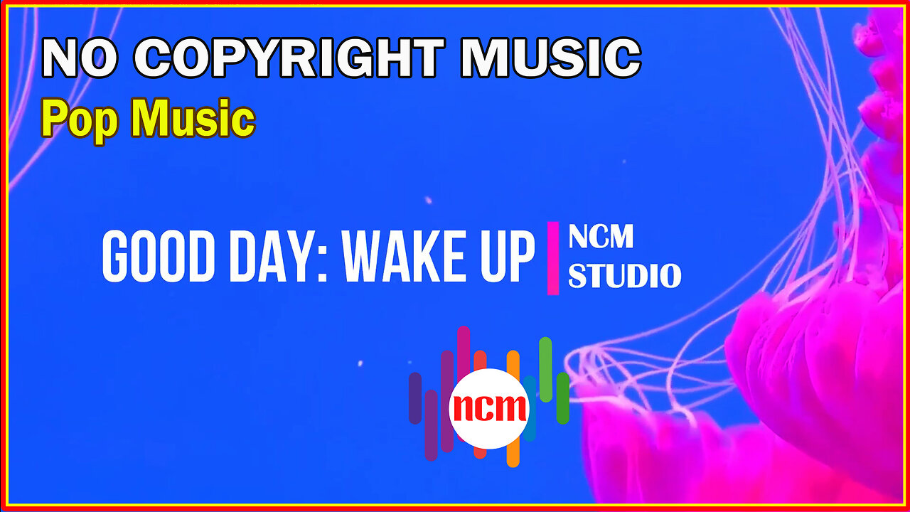 Good Day Wake Up - NEFFEX: Pop Music, Happy Music, No Copyright Music @NCMstudio18 ​