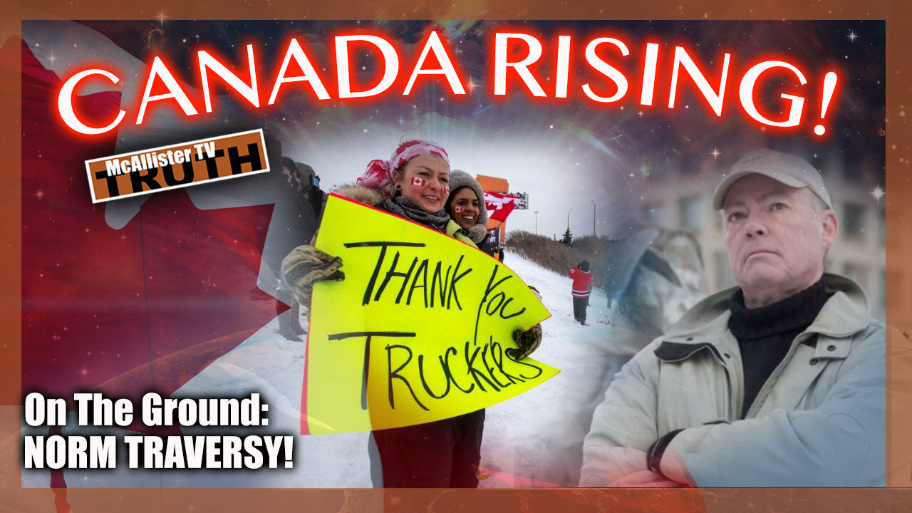 FREEDOM CONVOY UPDATE! NORM TRAVERSY! POLICE HELPLESS TO STOP FREEDOM!