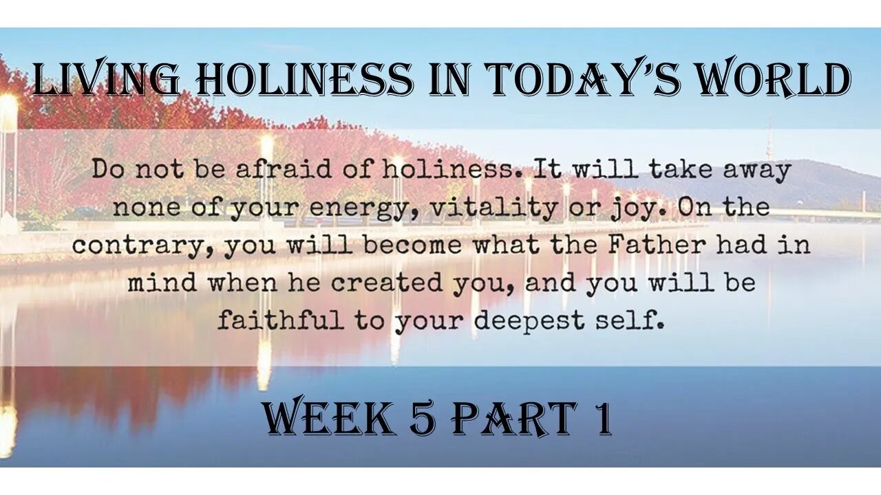 Living Holiness in Today's World: Week 5 Part 1